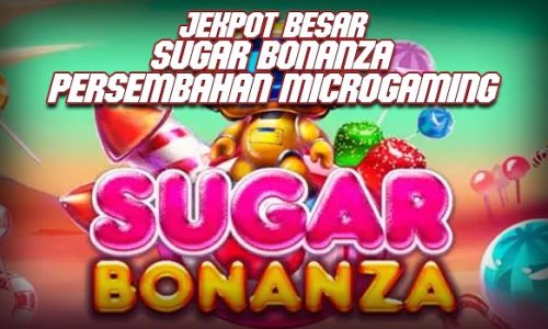 Jekpot Besar Sugar Bonanza Persembahan Microgaming